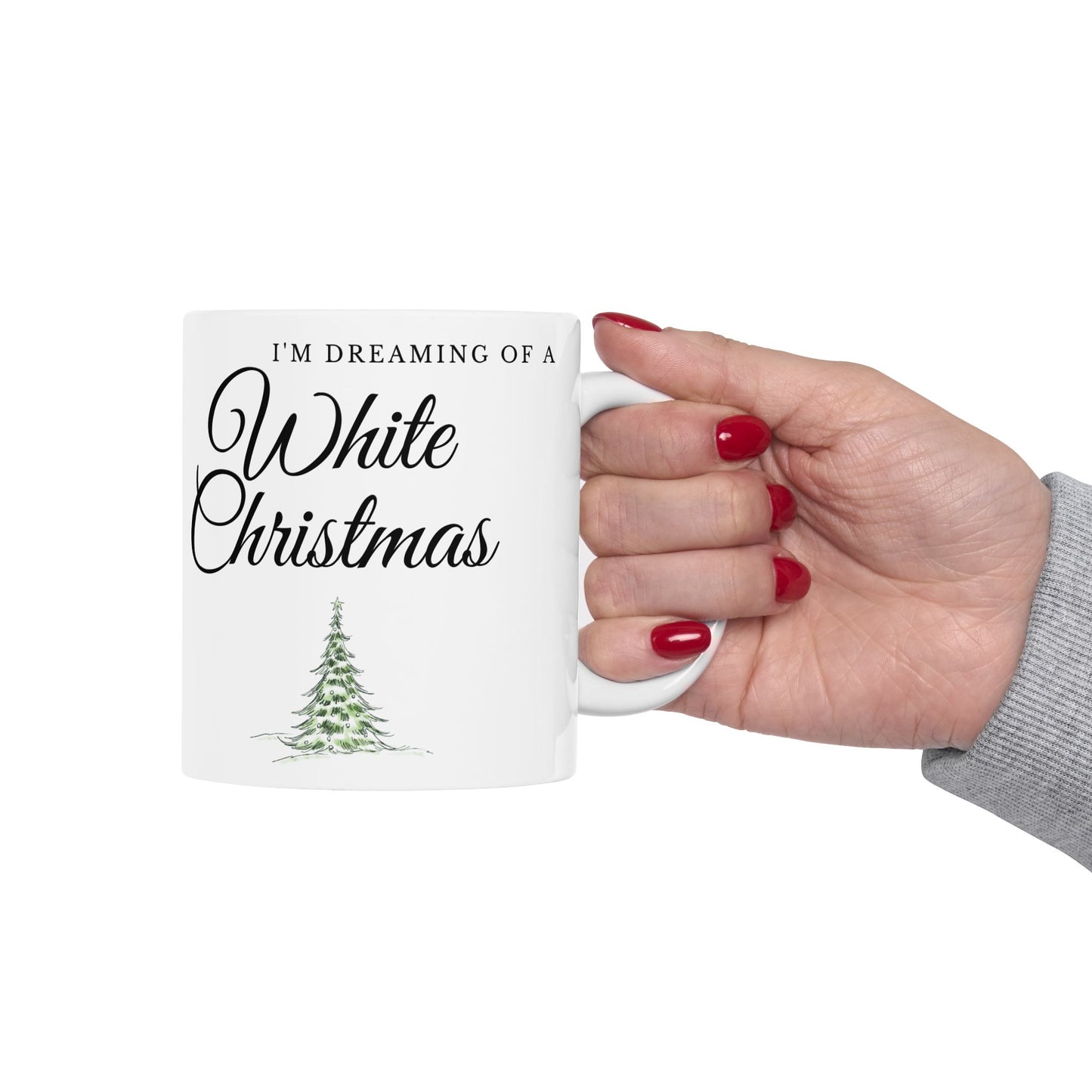 I'm Dreaming of a White Christmas Ceramic Coffee Mug | Holiday Drinkware