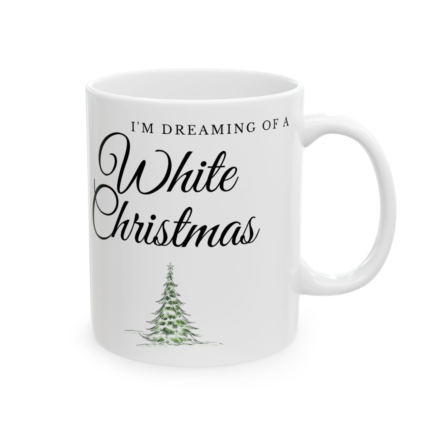 I'm Dreaming of a White Christmas Ceramic Coffee Mug | Holiday Drinkware