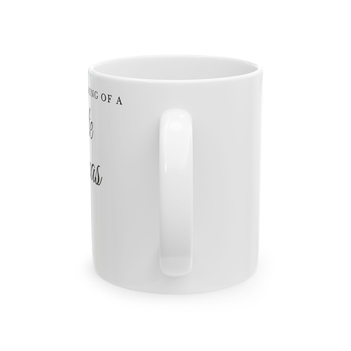 I'm Dreaming of a White Christmas Ceramic Coffee Mug | Holiday Drinkware