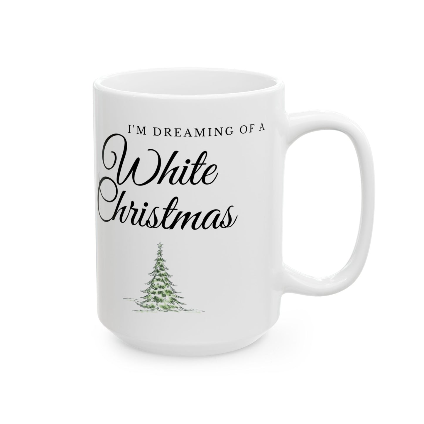 I'm Dreaming of a White Christmas Ceramic Coffee Mug | Holiday Drinkware
