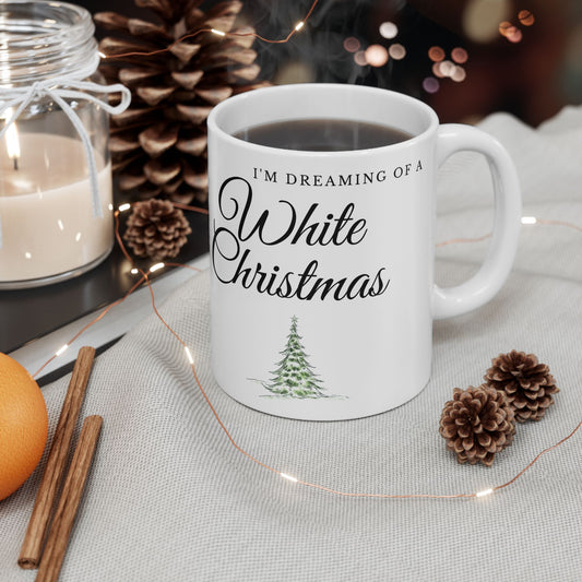 I'm Dreaming of a White Christmas Ceramic Coffee Mug | Holiday Drinkware